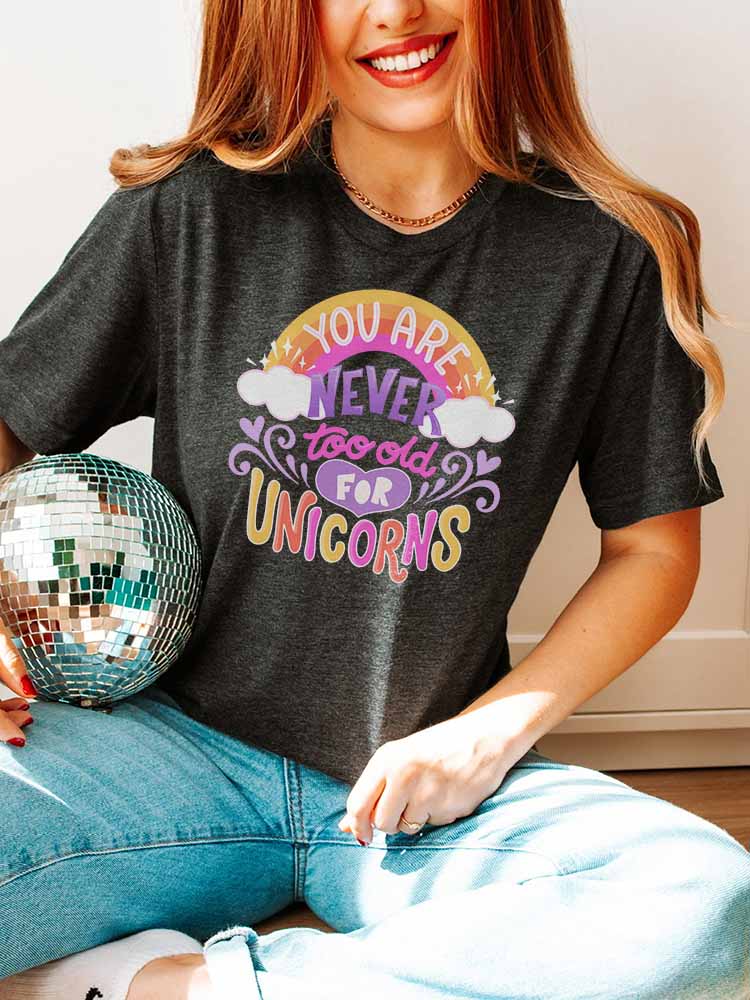 Never Too Old For Unicorns Shirt