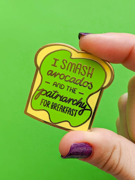 I Smash Avocados and the Patriarchy for Breakfast toast feminist enamel pin